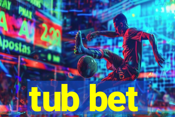 tub bet